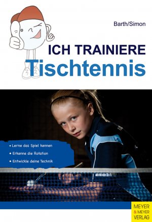 Ich trainiere Tischtennis (Autoren: Barth, Simon)